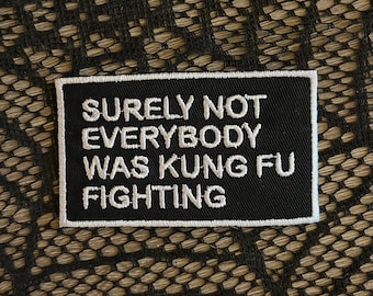 Surely not everybody was kung fu fighting patch, funny patch, sarcastic patch, 80s patch, music patch, gift under 10, gift for him her