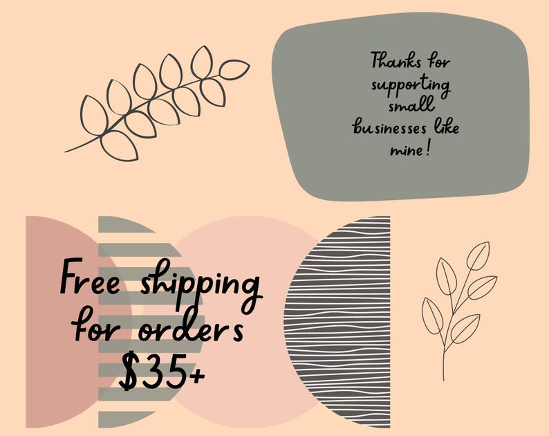 May include: A graphic with a peach background and abstract shapes in pink, gray, and white. The text "Free shipping for orders $35+" is in black. A gray speech bubble with the text "Thanks for supporting small businesses like mine!" is in the upper right corner.
