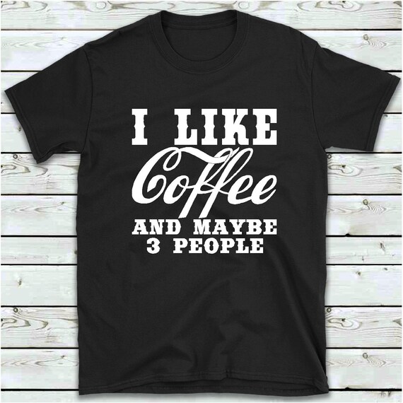 i like coffee t shirt