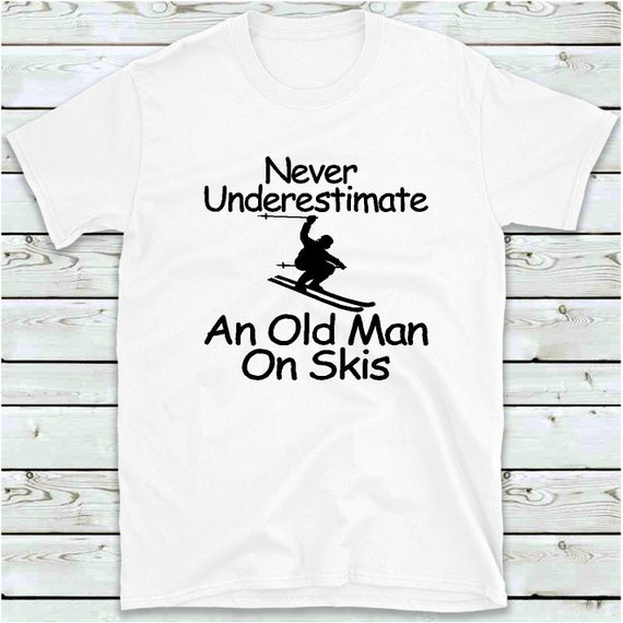Skiing T Shirt Never Underestimate An Old Man On Skis T-shirt Men/'s Funny Skier