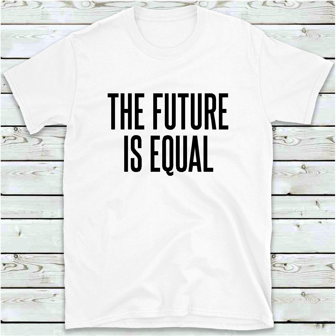 The Future Is Equal T Shirt Equal Rights T-Shirt Women's | Etsy