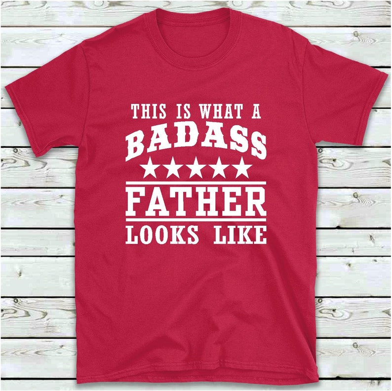 Download This Is What A Badass Father Looks Like T Shirt Bad Ass ...