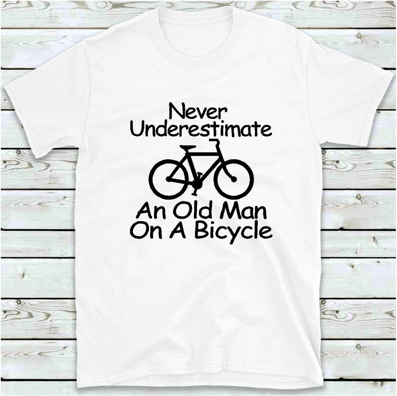 Cycling Gifts Cycling T Shirt Never Underestimate An Old Man Etsy