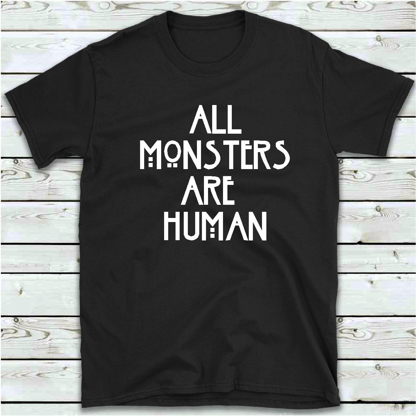 All Monsters Are Human T Shirt Funny 