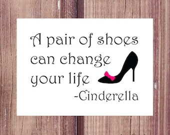 A Pair of Shoes Can Change Your Life - Cinderella, Printable