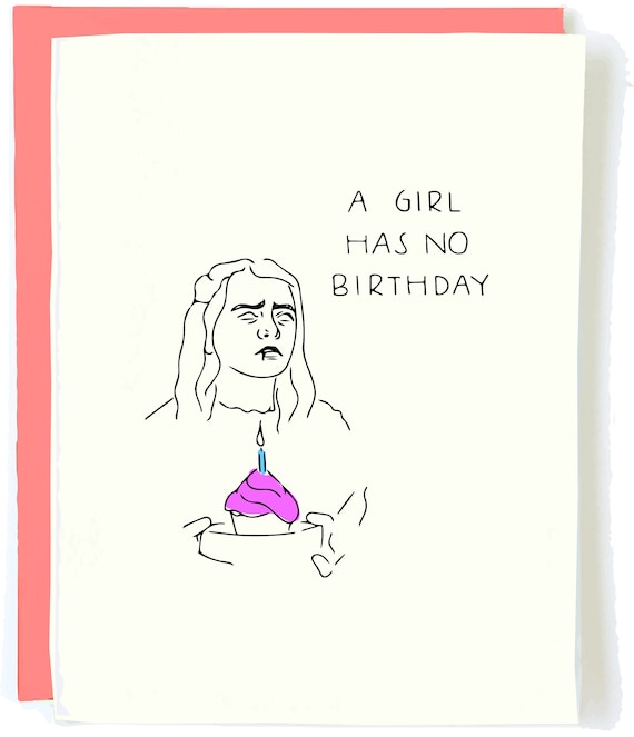 Una Ragazza Non Ha Compleanno Biglietto Di Compleanno Etsy