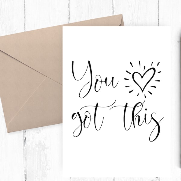 You got this card, encouragement card, good luck card, new job card, new adventure card JPG PDF 5x7