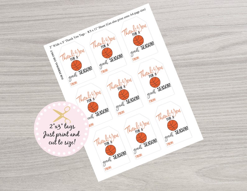 May include: Printable sheet of 2 x 3 inch thank you tags featuring a basketball design. The tags say "Thank you for a great season!" with space to write "from".