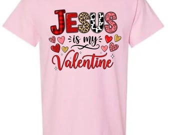 Jesus is My Valentine's Shirt