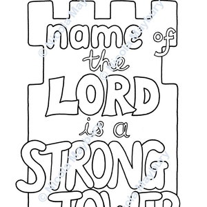 May include: A black and white illustration of a tower with the words "The name of the LORD is a STRONG TOWER" and the scripture reference "PROVERBS 18:10a".