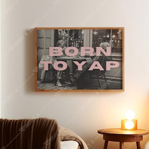 デジタルダウンロード | Born To Yap アートプリント | トレンディなウォールアート | バーカートアート | レトロポスター | モダンウォールアート | かわいいポスター | イットガールアート