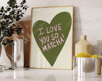 I Love You So Matcha Art Print | Kitchen Coffee Bar Poster (Digital Download)