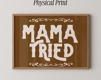 Mama Tried Art Print | Trendy Western Wall Decor