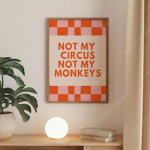 デジタルダウンロード | Not My Circus Not My Monkeys アートプリント | 面白いアート | オフィスアート | リビングルームアート | バーカートポスター | トレンディな室内装飾