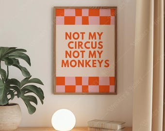 Lámina artística "No es mi circo, no son mis monos" / Decoración divertida para el hogar (descarga digital)