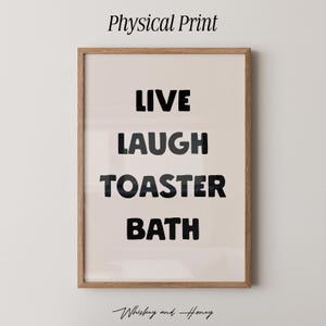 Physcial Print | Live Laugh Toaster Bath Art Print | Funny Wall Art | Trendy Poster | Gallery Wall Art | Bathroom Wall Art |