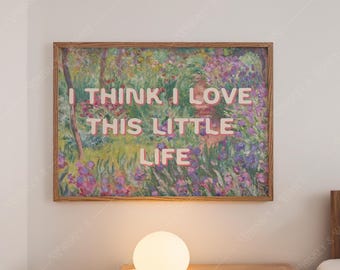 Floral Art Print | I Think I Love This Little Life (Digital Download)