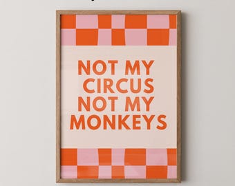 Not My Circus Not My Monkeys Art Print | Trendy Home Decor