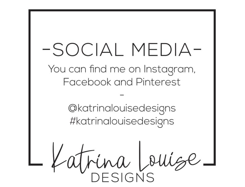 May include: A white graphic with black text that reads "-SOCIAL MEDIA-" followed by "You can find me on Instagram, Facebook and Pinterest." The graphic also includes the text "@katrinalouisedesigns" and "#katrinalouisedesigns" and the name "Katrina Louise Designs."