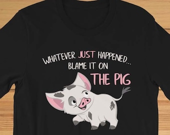 Moana Pua Lo que sea que haya pasado, échale la culpa a la camisa de cerdo - Moana Kids Shirt - Moana Adult Shirts - Moana Women Shirt - Moana Birthday