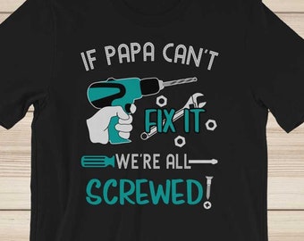 Weihnachtsgeschenk für Papa - Wenn Papa es nicht reparieren kann, sind wir alle verschraubt Handyman Papa Shirt - Lustiges Papa Shirt Papa Weihnachtsgeschenk - Pop Pop