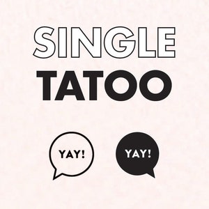 Single tattoo of your choosing