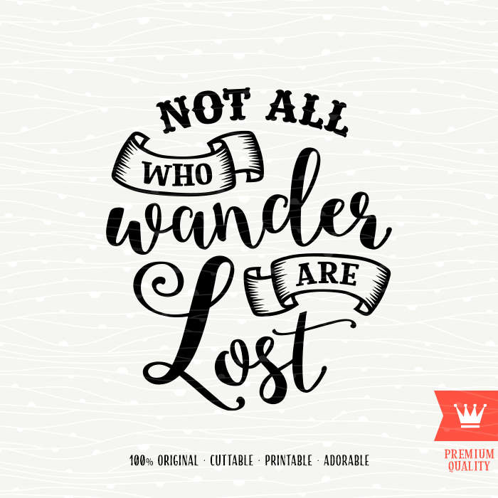 Not All Who Wander Are Lost SVG Instant Download Cutting File | Etsy