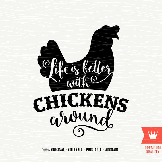 Download Life Is Better With Chickens Around SVG Cutting File Sweet ...