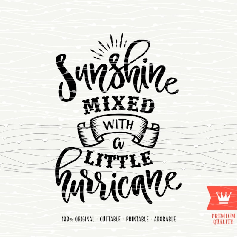 Sunshine Mixed With A Little Hurricane SVG Cutting File ...