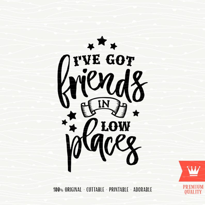 Free Free 147 I Got Friends In Low Places Svg SVG PNG EPS DXF File