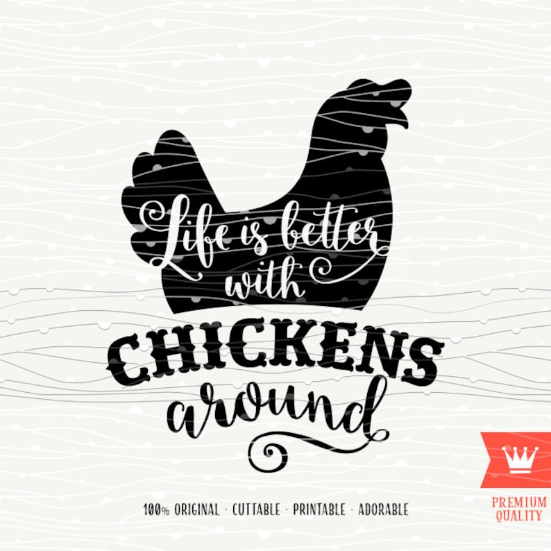 Download Life Is Better With Chickens Around SVG Cutting File Sweet ...