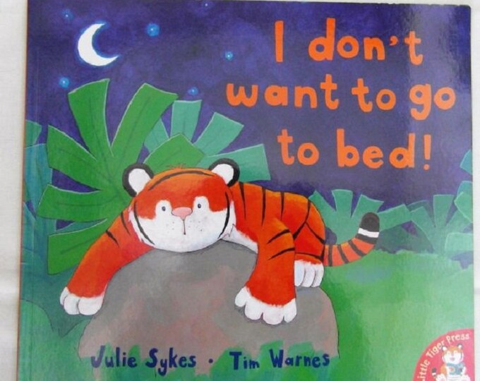 I don't want to go to bed! by Julie Sykes New Paperback book Childrens Fiction Picture Book Bedtime Story Book