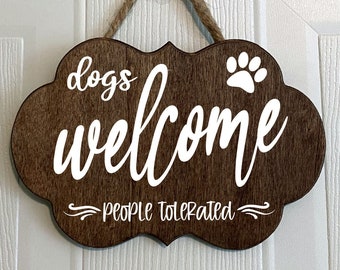 Dogs Welcome, People Tolerated Wood Sign 7" x 5"