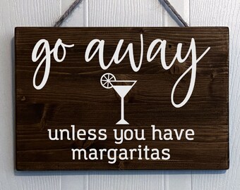 Go Away Unless You Have Margaritas Wood Sign 12" x 8"