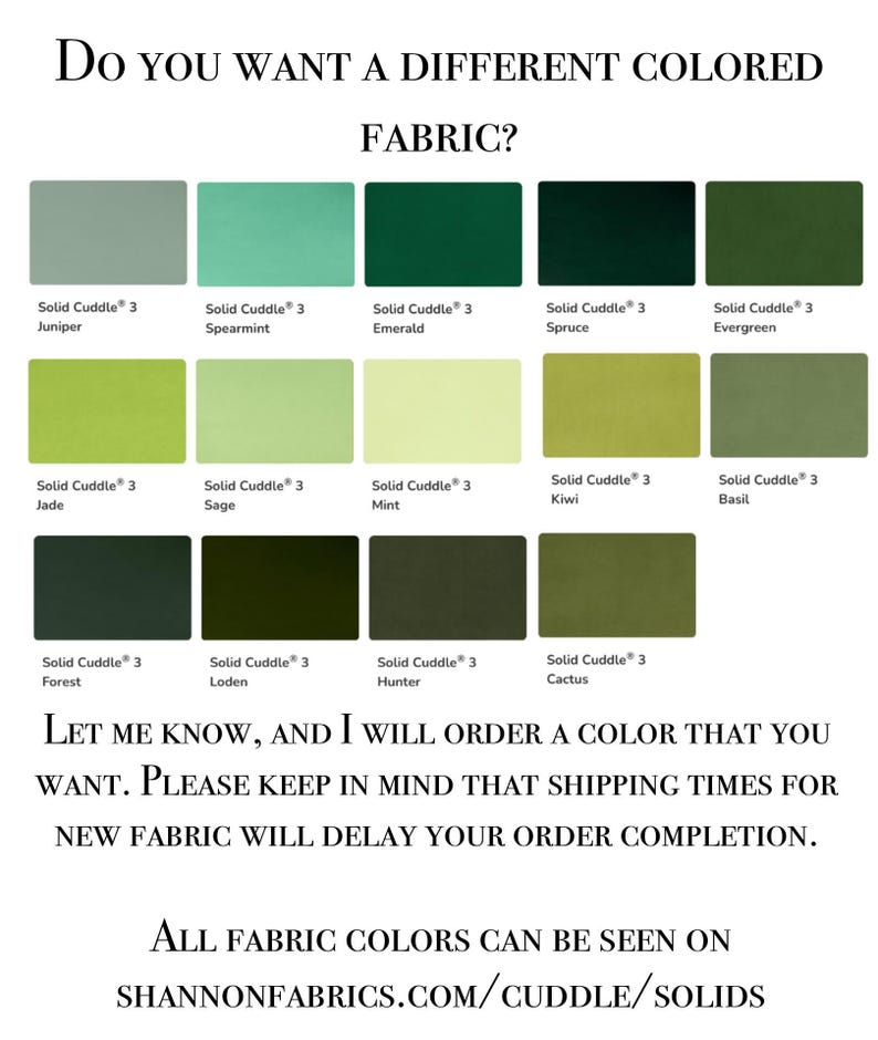 May include: Image showcasing a variety of fabric color swatches, including shades of green, from juniper to cactus. Text reads "Do you want a different colored fabric?" and provides a website for viewing all colors. The image is for fabric selection.