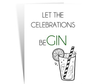 Funny Birthday Card. Gin Greetings Card. Rude card. Let the celebration beGin