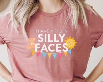 I Have a PhD in Silly Faces Shirt, Pediatric nurse picu nicu childrens hospital peds tiny humans mother baby