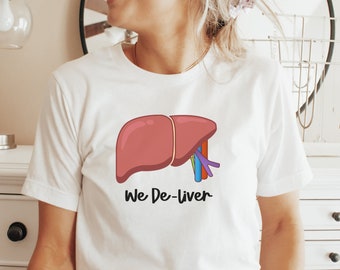 We De-Liver Medical Shirt, Liver Transplant Program Tee, Gift for Transplant Nurse, Cute Hospital Tee