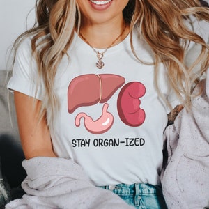 Stay Organ-Ized Medical Shirt, Funny Nurse Tee, Gift for Physician Assistant, Medical Doctor Hospital Gear, Nurse Practitioner Graduation image 1