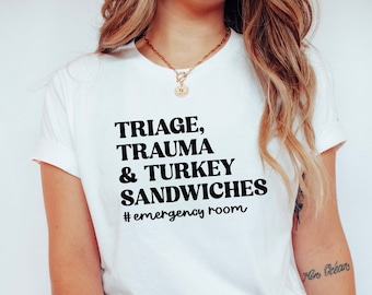 Emergency Nurse Shirt, Triage Trauma and Turkey Sandwiches Tee, Emergency Department Gift, ER RN