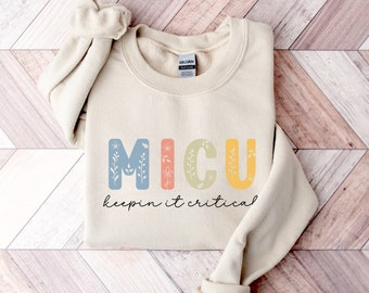 MICU Keepin it Critical Sweatshirt, Intensive Care Unit, ICU Nurse Gift, Critical Care, Med Surg Unit Pullover