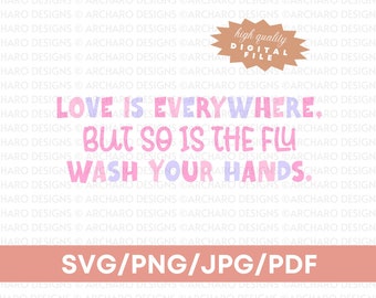 Valentines Day Medical SVG, Love Is Everywhere but so is the flu, Funny Healthcare Cricut File PNG PDF