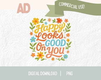 Happy Looks Good On You PNG | Positive Quote Sublimation Design | Floral Digital Download | Uplifting Retro PNG File