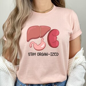 Stay Organ-Ized Medical Shirt, Funny Nurse Tee, Gift for Physician Assistant, Medical Doctor Hospital Gear, Nurse Practitioner Graduation image 5