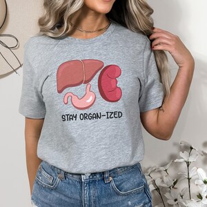 Stay Organ-Ized Medical Shirt, Funny Nurse Tee, Gift for Physician Assistant, Medical Doctor Hospital Gear, Nurse Practitioner Graduation image 7