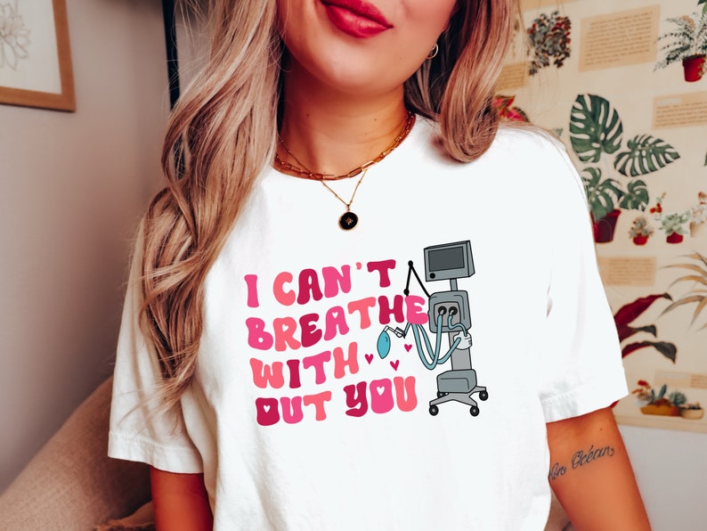 I Cant Breathe Without You Ventilator Medical Shirt, Respiratory Therapist ICU Gift, Mechanical Ventilation Tee, ICU Nurse Funny Shirt image 1