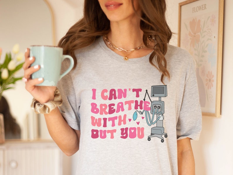 I Cant Breathe Without You Ventilator Medical Shirt, Respiratory Therapist ICU Gift, Mechanical Ventilation Tee, ICU Nurse Funny Shirt image 8