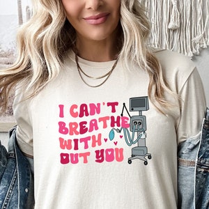 I Cant Breathe Without You Ventilator Medical Shirt, Respiratory Therapist ICU Gift, Mechanical Ventilation Tee, ICU Nurse Funny Shirt image 6