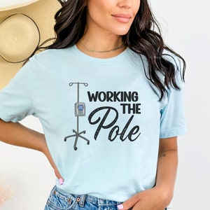 Working the IV Pole Medical Shirt, ICU Nurse Gift, Emergency Nurse Tee, Med Surg Med Tech T-Shirt image 6