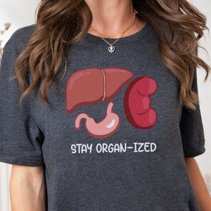 Stay Organ-Ized Medical Shirt, Funny Nurse Tee, Gift for Physician Assistant, Medical Doctor Hospital Gear, Nurse Practitioner Graduation image 6